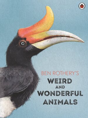 cover image of Ben Rothery's Weird and Wonderful Animals